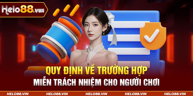 Quy định về trường hợp miễn trách nhiệm cho người chơi