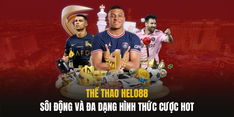 Sân chơi thể thao Helo88 sở hữu hệ thống kèo siêu lớn