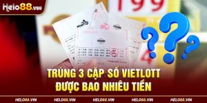 Trúng 3 Cặp Số Vietlott Được Bao Nhiêu Tiền Trong Power, Mega